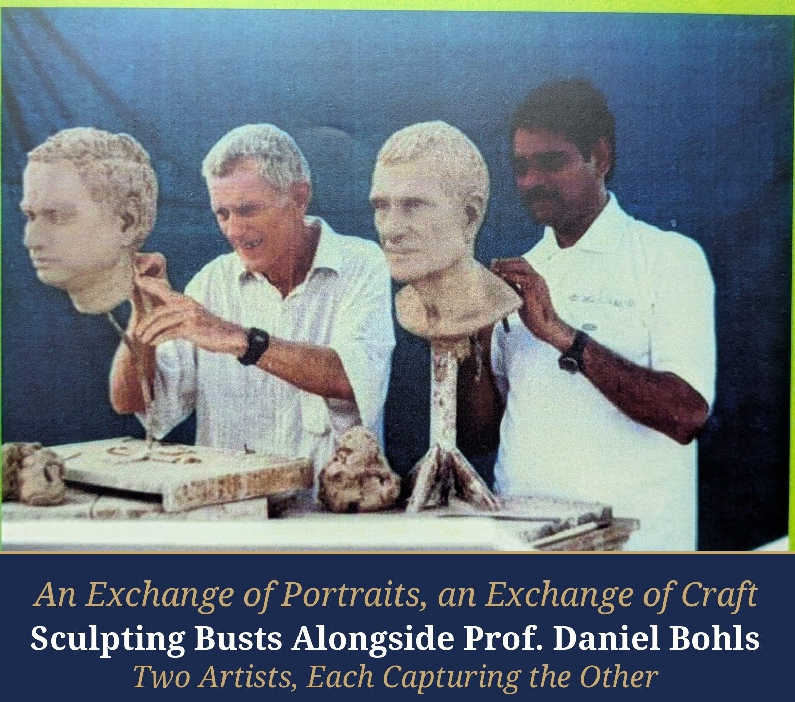 The sculptor at work with Prof. Daniel Bohls, crafting portrait busts.